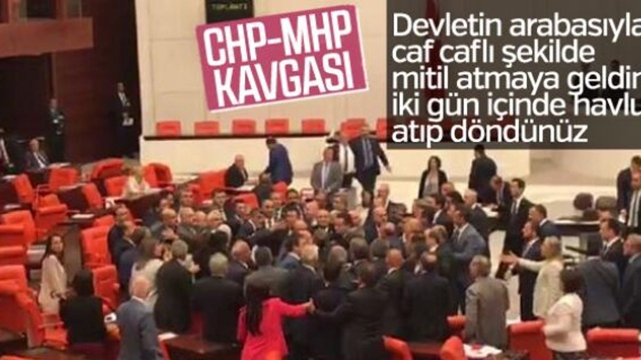 MHP ve CHP milletvekilleri arasında kavga