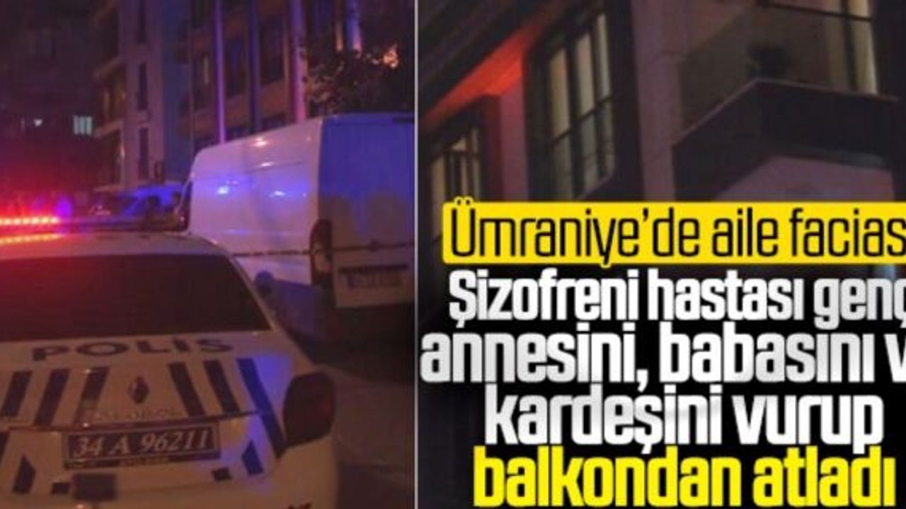 Ümraniye'de bir aileyi mahveden cinnet: 3 ölü 1 yaralı
