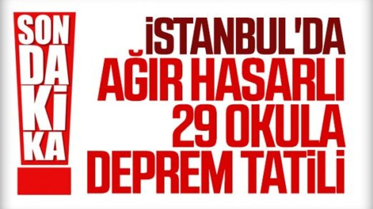 İstanbul'da 29 okulda eğitime ara verildi