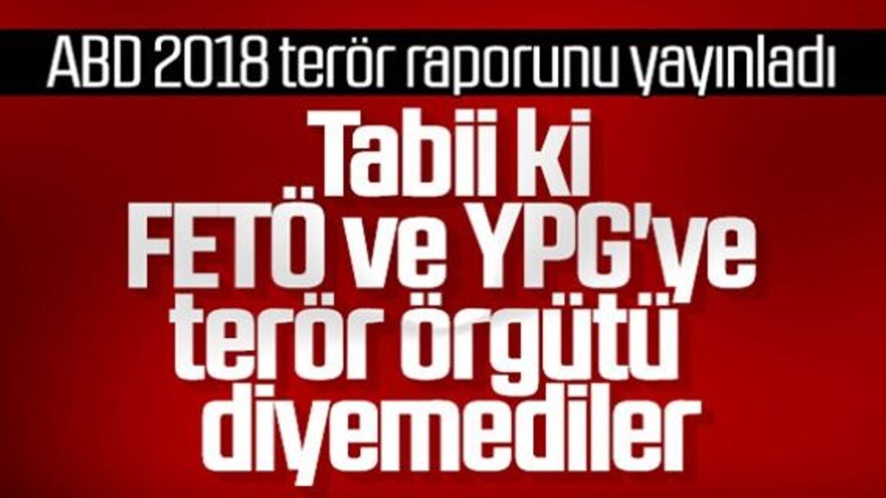 ABD 'Terörizm 2018 Ülkeler Raporu'nu açıkladı