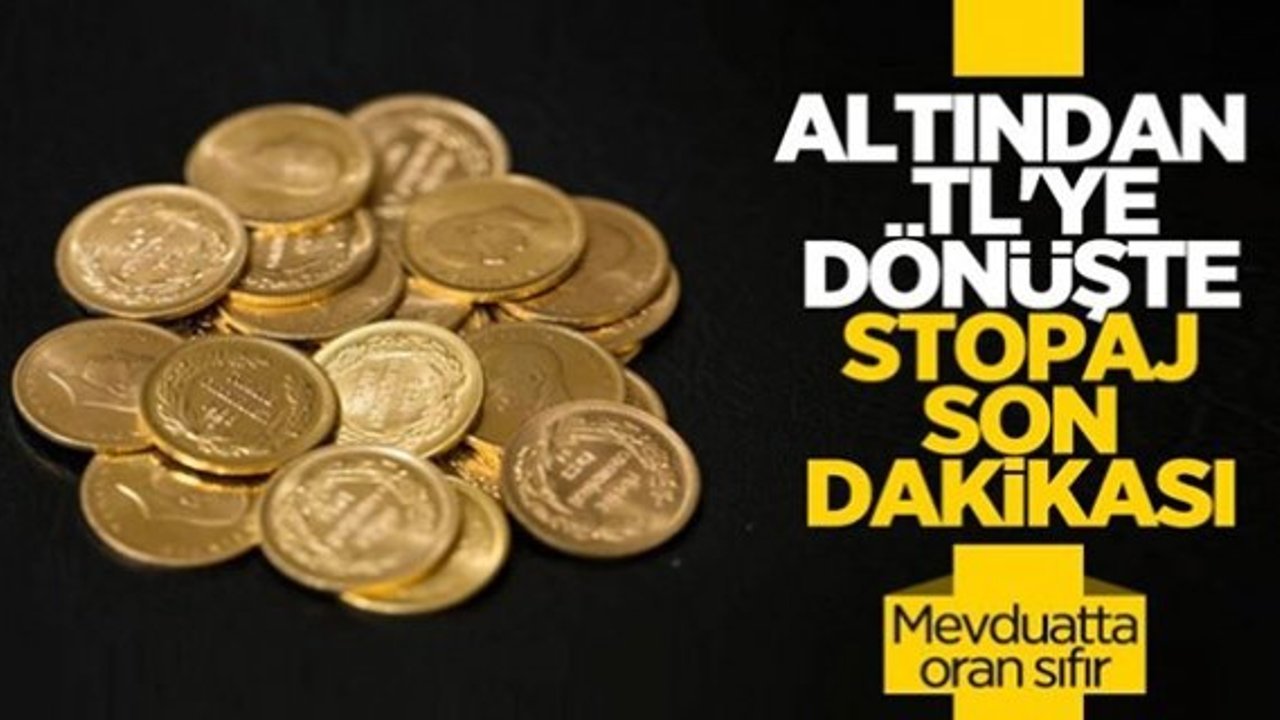 Altından TL'ye dönüşte stopaj sıfırlandı