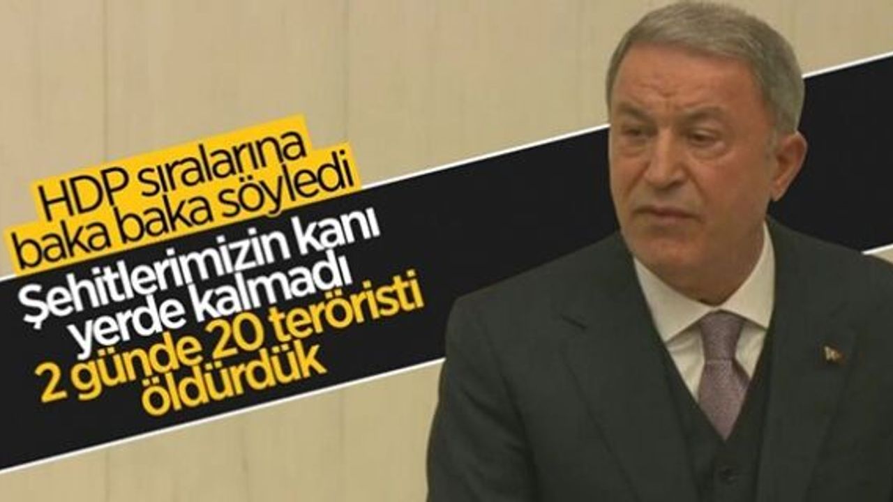 Hulusi Akar: 2 günde 20 teröristi öldürdük