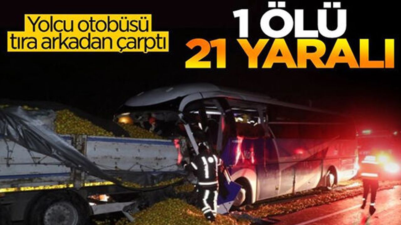 Denizli'de yolcu otobüsü tıra arkadan çarptı
