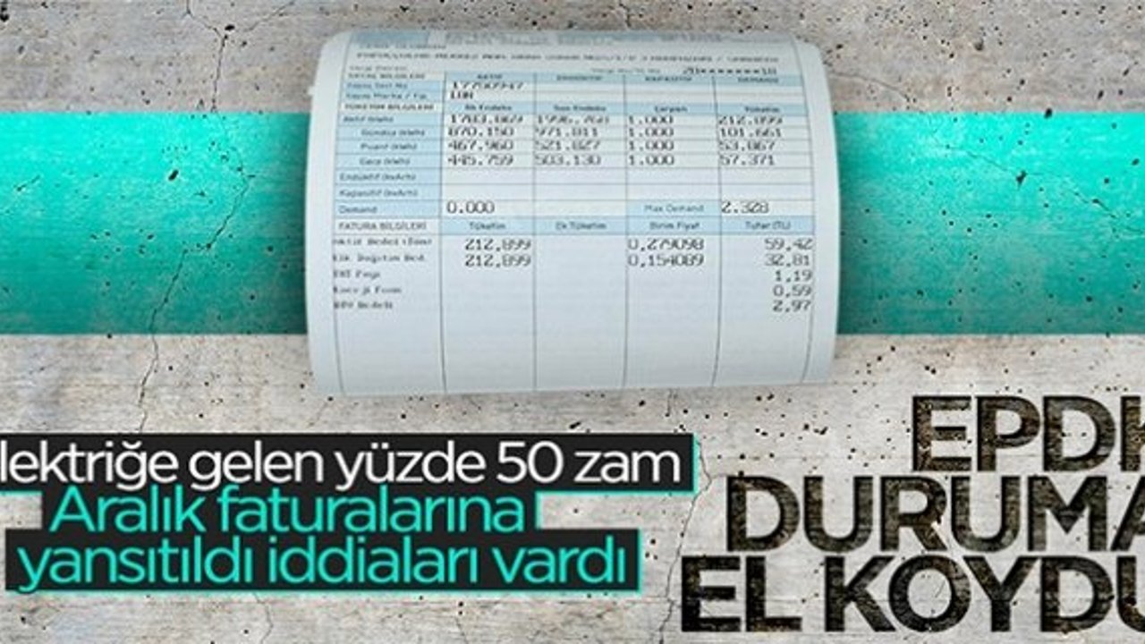 EPDK'dan aralık ayı elektrik faturalarına inceleme