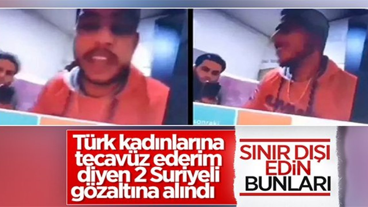 Türk kadınlarına hakaret eden Suriyeliler yakalandı