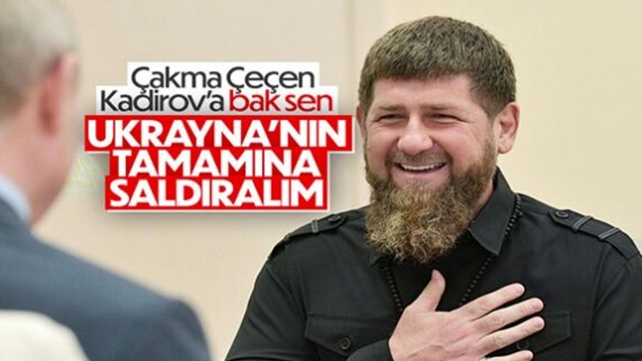 Çeçen lider Kadirov: Ukrayna'ya geniş bir operasyon başlatılmalı