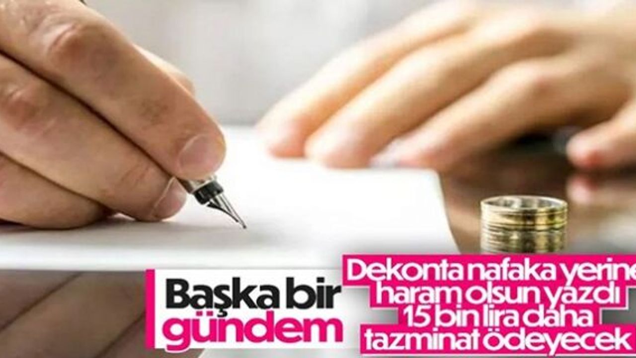 Nafaka dekontundaki 'haram olsun' açıklamasına tazminat kararı