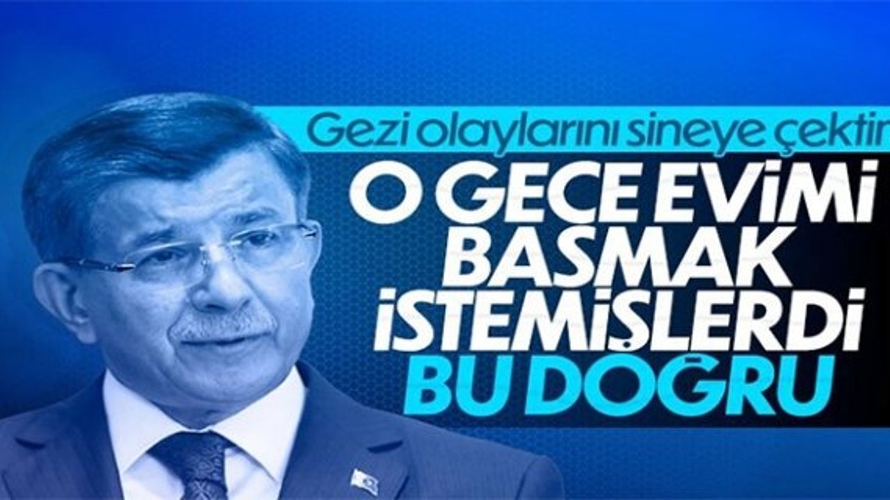 Ahmet Davutoğlu, Gezi Parkı eylemlerinde yaşadıklarını ilk kez anlattı