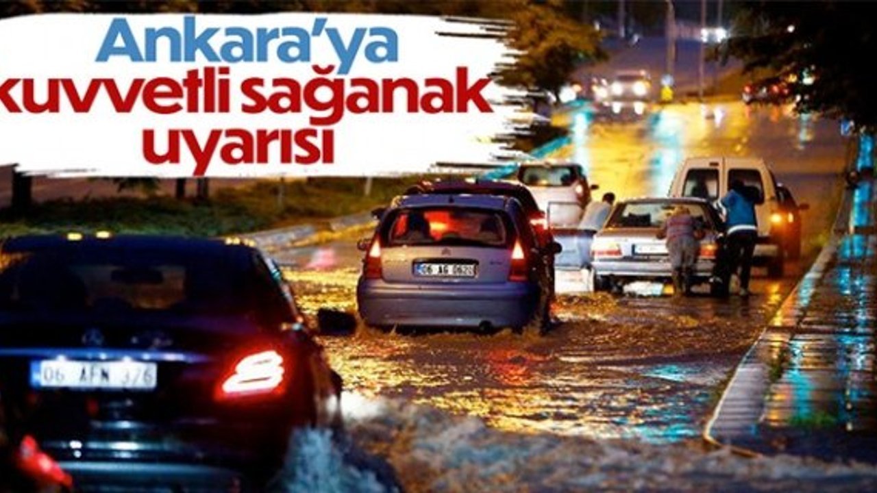 Ankara Valiliğinden kuvvetli sağanak yağış uyarısı