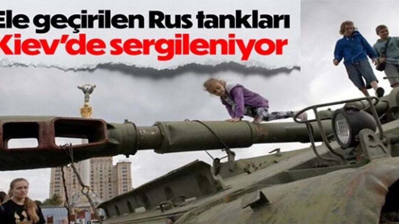 Ukrayna'nın ele geçirdiği Rus tankları Kiev'de sergileniyor