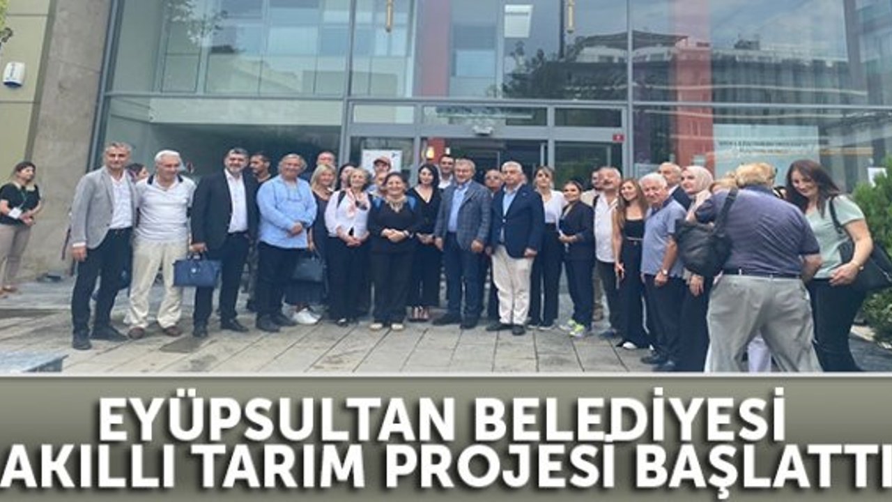 Eyüp Belediyesi "Akıllı Tarım Projesi" başlattı