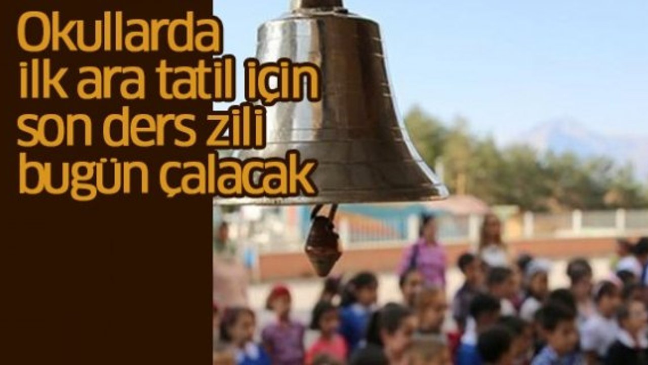 Okullarda ilk ara tatil için son ders zili bugün çalacak
