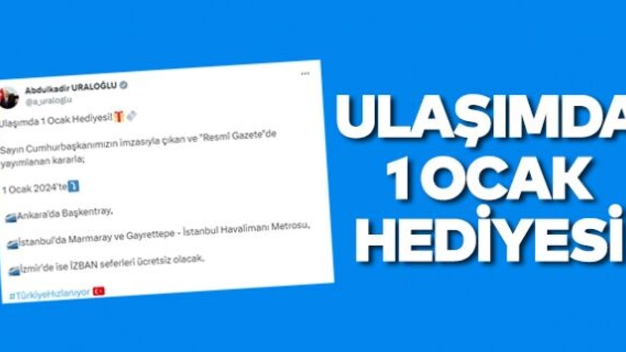 Abdulkadir Uraloğlu müjdeyi açıkladı! 'Ulaşımda 1 Ocak hediyesi'