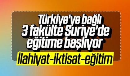 Suriye'de 3 fakülte kurulacak