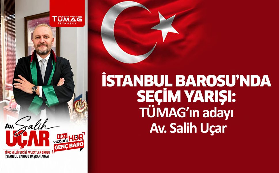 İstanbul Barosu’nda seçim yarışı: TÜMAG’ın adayı Av. Salih Uçar